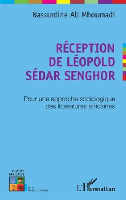 Réception de Léopold Sédar Senghor: Pour une approche sociologique des littératures africaines by Ali Mhoumadi Nassurdine