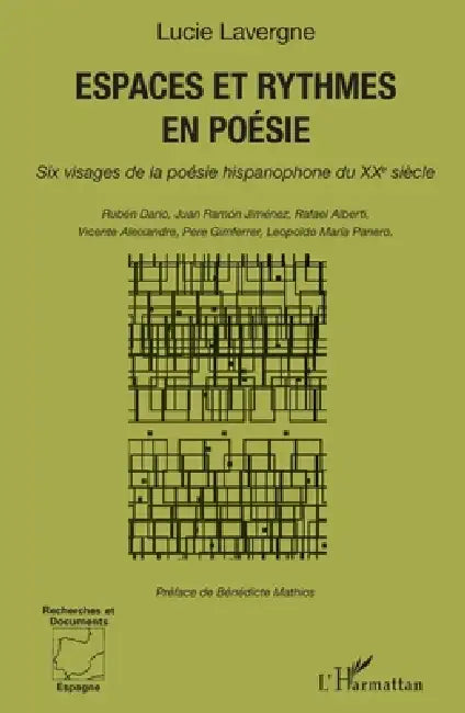 Espaces et rythmes en poésie: Six visages de la poésie hispanophone du XXe siècle Ruben Darío, Juan Ramón Jiménez, Rafael Alberti, Vicente Aleixandre, by Lavergne Lucie
