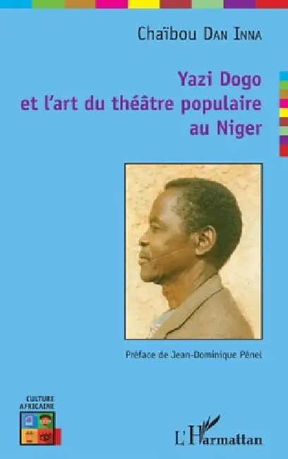 Yazi Dogo et l'art du théâtre populaire au Niger by Chaibou Dan Inna