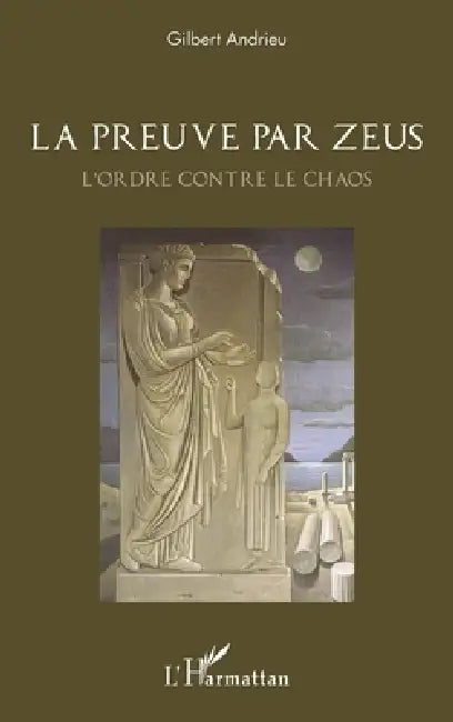 La preuve par Zeus: L'ordre contre le Chaos by Gilbert Andrieu