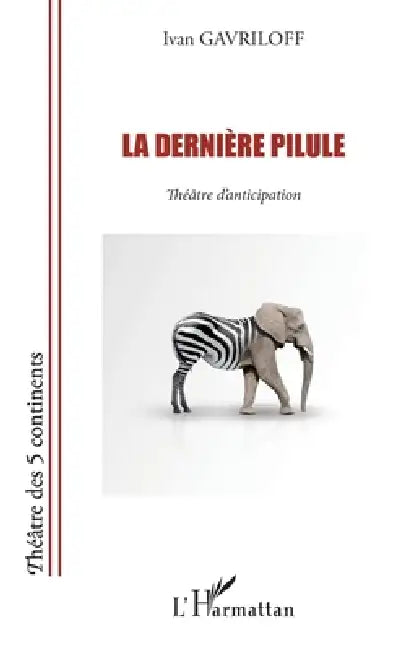 La dernière pilule: Théâtre d'anticipation by Ivan Gavriloff