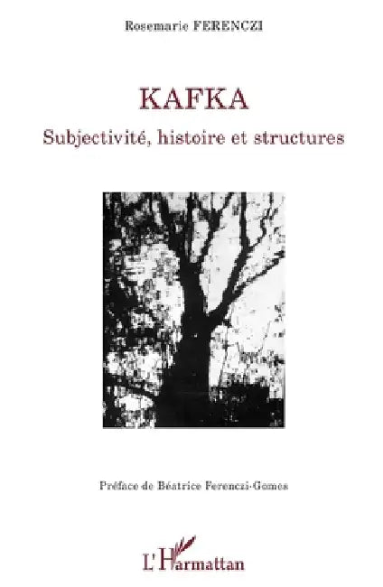Kafka: Subjectivité, histoire et structures by Ferenczi Beatrice, Ferenczi Rosemarie (+)