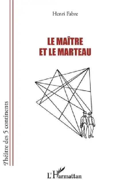 Le maître et le marteau by Fabre Henri