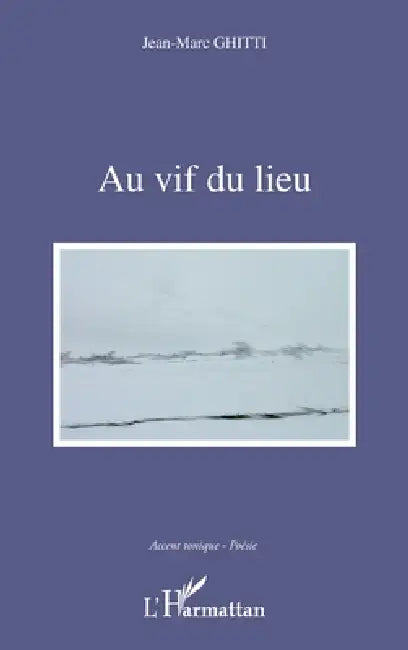 Au vif du lieu by Ghitti Jean Marc