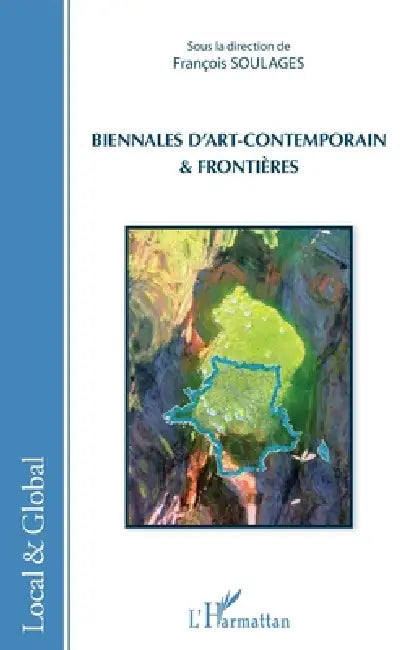 Biennales d'art-contemporain & frontières by François Soulages
