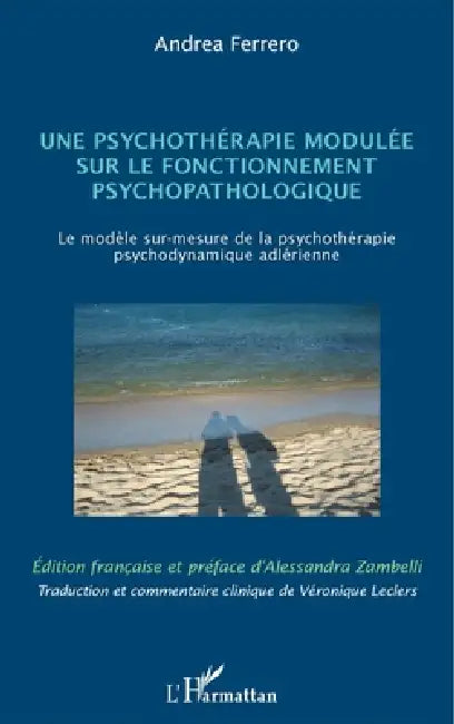 Une psychothérapie modulée sur le fonctionnement psychopathologique: Le modèle sur-mesure de la psychothérapie psychodynamique adlérienne by Andrea Ferrero