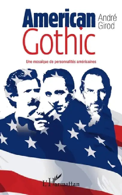 American Gothic: Une mosaïque de personnalités américaines by Girod Andre