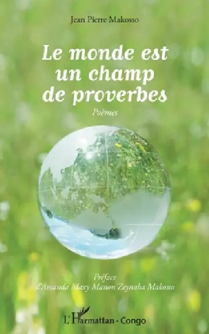 Le monde est un champ de proverbes by Jean Pierre Makosso