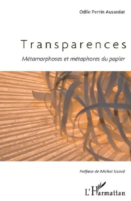 Transparences: Métamorphoses et métaphores du papier by Perrin Odile