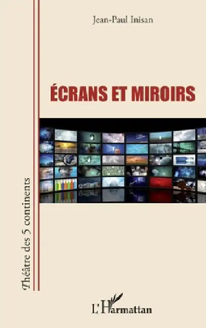 Ecrans et miroirs by Inisan Jean Paul