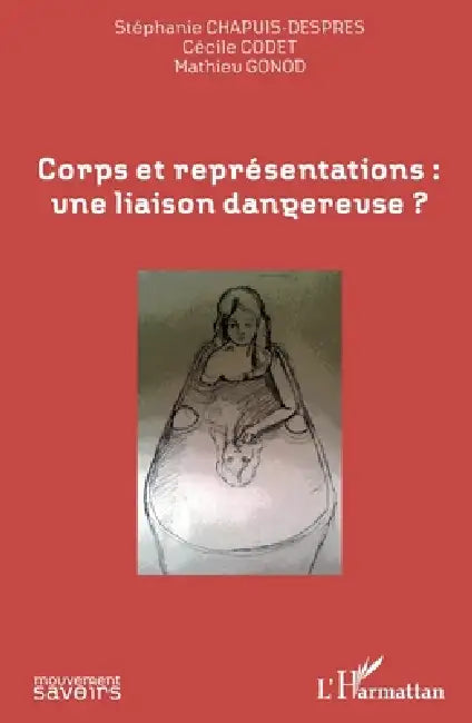 Corps et représentations: une liaison dangereuse ? by Gonod Mathieu