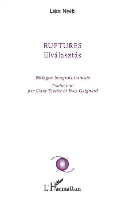 Ruptures: Elválasztás Traduction Clara Tesssier et Yves Gaignard by Lajos Nyéki, Szemere Tessier Clara