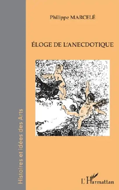 Éloge de l'anecdotique by Philippe Marcelé