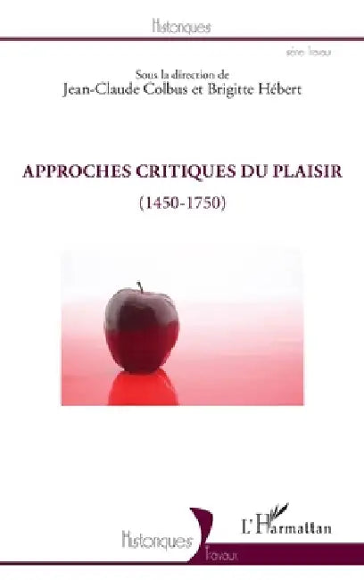 Approches critiques du plaisir (1450-1750) by Antony McKenna