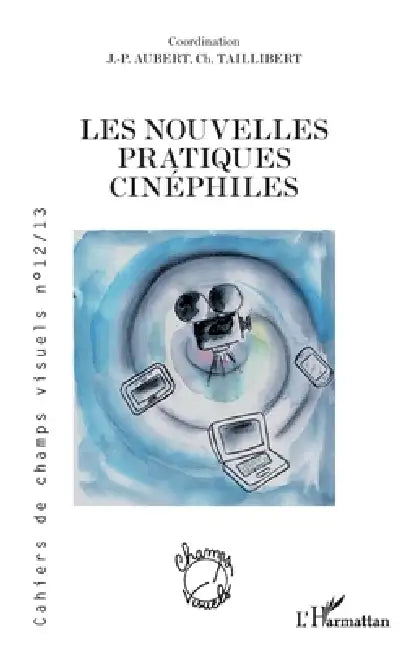 Les nouvelles pratiques cinéphiles by Bruno Cailler