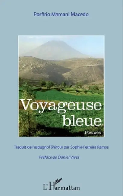 Voyageuse bleue: Traduit de l'espagnol (Pérou) par Sophie Ferreira Ramos Préface de Daniel Vives by Porfirio Mamani-Macedo