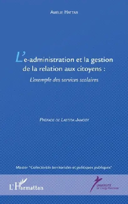 L'e-administration et la gestion de la relation aux citoyens: L'exemple des services scolaires by Hattab Amelie