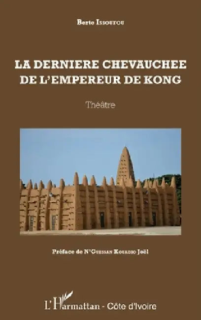 La dernière chevauchée de l'empereur de Kong. Théâtre by Issoufou Berte