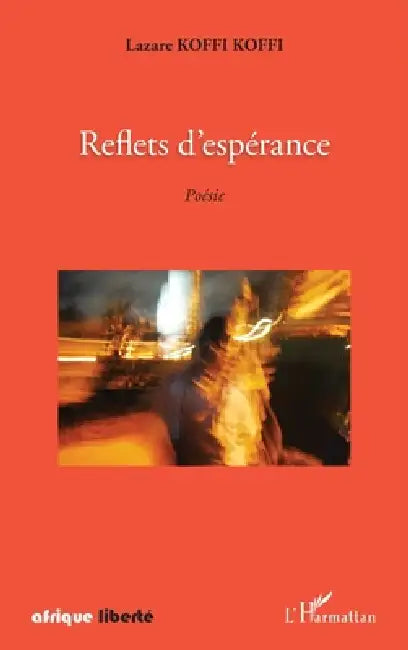 Reflets d'espérance. Poésie by Lazare Koffi Koffi