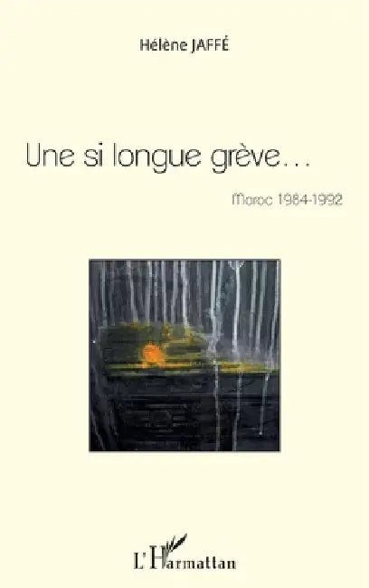 Une si longue grève...: Maroc 1984-1992 by Hélène Jaffé