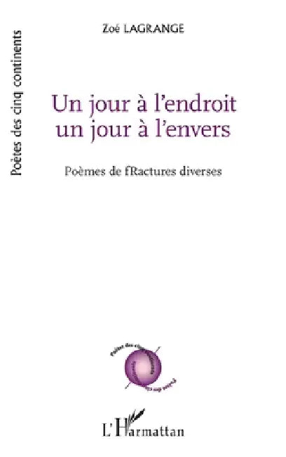 Un jour à l'endroit un jour à l'envers: Poèmes de fractures diverses by Zoé Lagrange