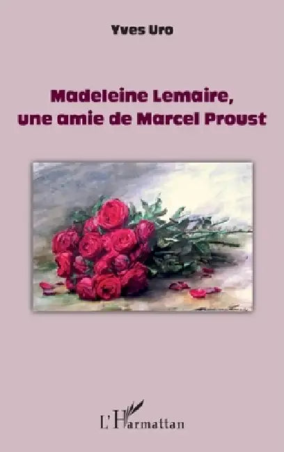 Madeleine Lemaire, une amie de Marcel Proust by Uro Yves