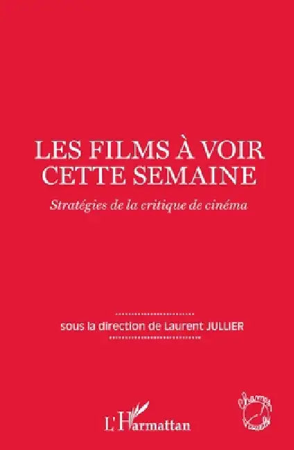 Les films à voir cette semaine: Stratégies de la critique de cinéma by Laurent Jullier