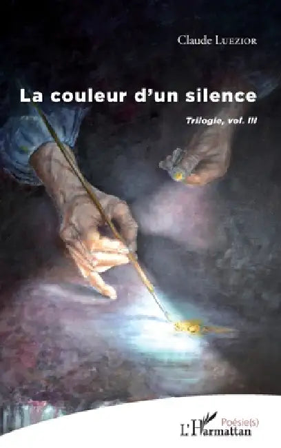 La couleur d'un silence: Trilogie, vol. III by Claude Luezior