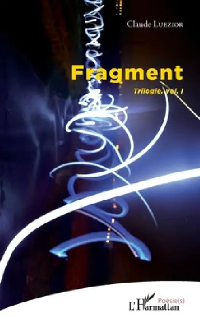 Fragment: Trilogie, vol. I by Claude Luezior