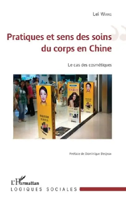 Pratiques et sens des soins du corps en Chine: Le cas des cosmétiques by Wang Lei