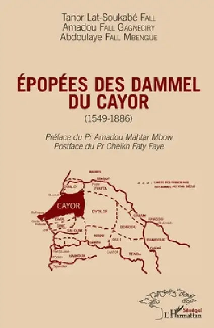 Epopées des Dammel du Cayor (1549-1886) by Amadou Fall Gagneciry, Abdoulaye Fall Mbengue, Fall Tanor Lat Soukabe