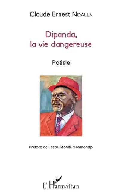 Dipanda la vie dangeureuse by Claude-Ernest Ndalla