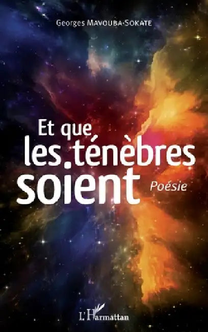 Et que les ténèbres soient. Poésie by Mavouba-Sokate Georges