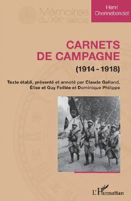 Carnets de campagne (1914-1918) by Dominique Philippe, Henri Chennebenoist