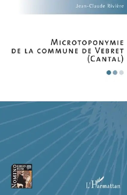 Microtoponymie de la commune de Vebret (Cantal) by Rivierre Jean Claude