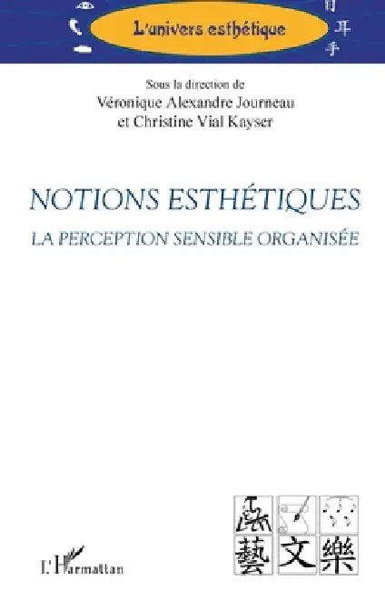 Notions esthétiques: La perception sensible organisée by Véronique Alexandre-Journeau