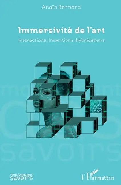 Immersivité de l'art: Interactions, Imsertions, Hybridations by Bernard Anais