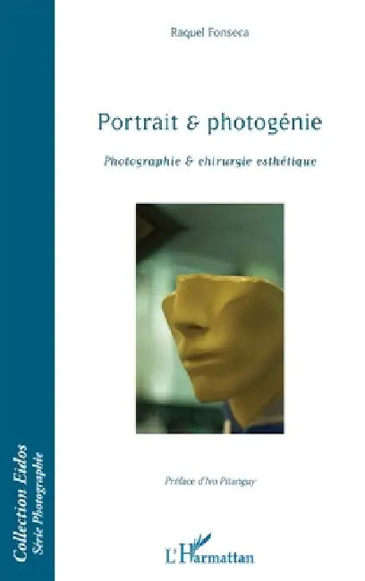 Portrait & photogénie: Photographie & chirurgie esthétique by Fonseca Raquel