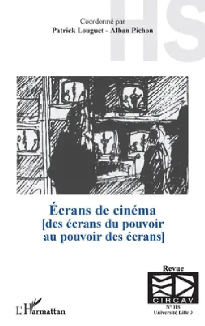 Écrans de cinéma: [des écrans du pouvoir au pouvoir des écrans] (Hors-série) by Yannick Lebtahi