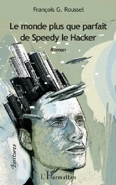 Le monde plus que parfait de Speedy le Hacker by Francois Gabriel Roussel