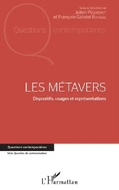 Les métavers: Dispositifs, usages et représentations by Julien Pequignot