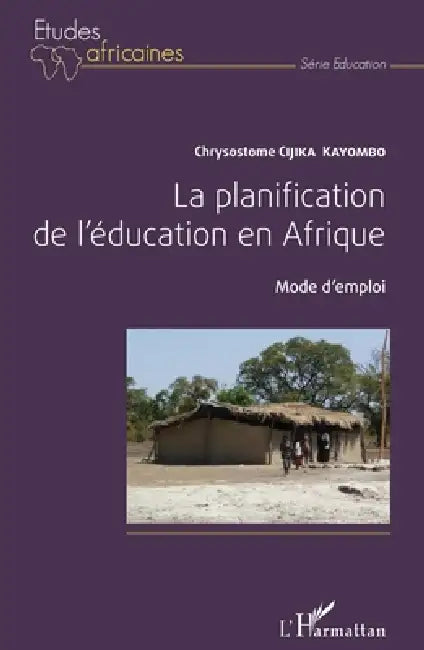 La planification de l'éducation en Afrique.: Mode d'emploi by Chrysostome Cijika Kayombo