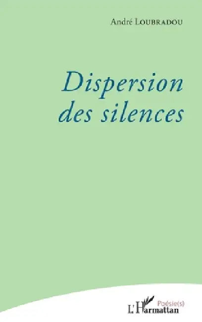 Dispersion des silences by Loubradou Andre