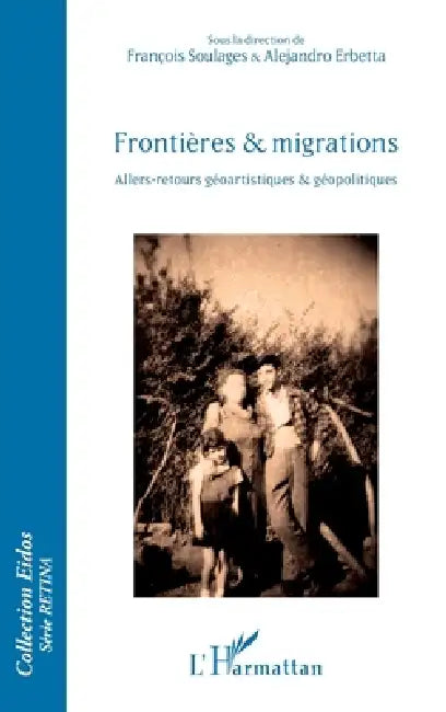 Frontières et migrations: Allers-retours géoartistiques et géopolitiques by François Soulages