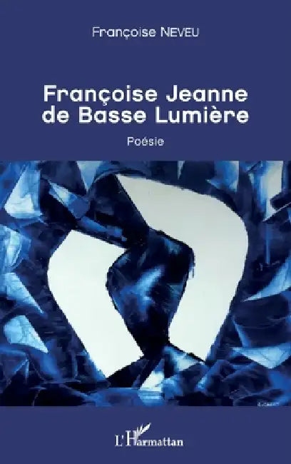 Françoise Jeanne de Basse Lumière by Françoise Neveu