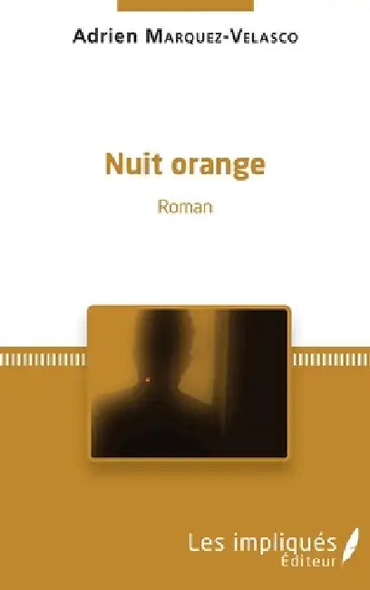 Nuit orange: Roman by Adrien Marquez-Velasco