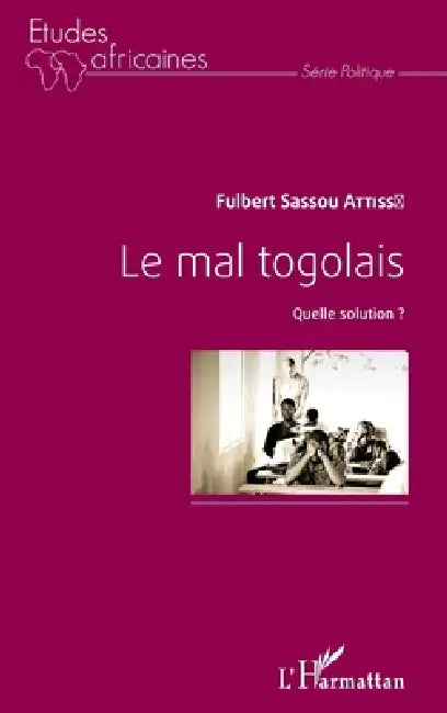 Le mal togolais: Quelle solution ? by Attisso Fulbert Sassou