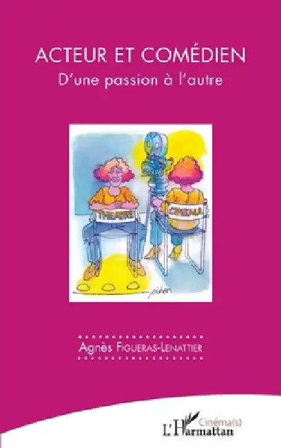 Acteur et comédien: D'une passion à l'autre by Figueras-Lenattier Agnes