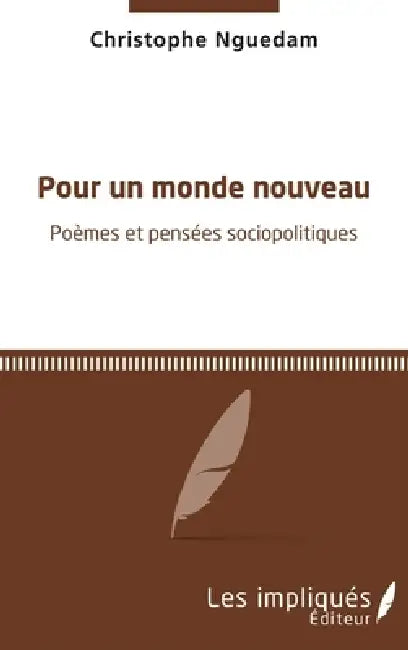 Pour un monde nouveau: Poèmes et pensées sociopolitiques by Nguedam Christophe