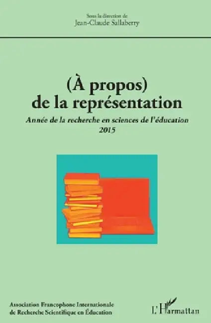 (À propos) de la représentation: Année de la recherche en sciences de l'éducation 2015 by Jean-Claude Sallaberry